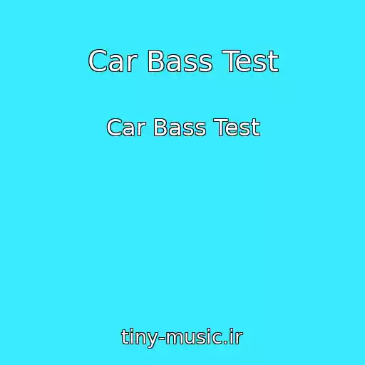 کاور آهنگ Car Bass Test از Car Bass Test
