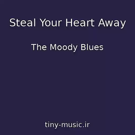 کاور آهنگ Steal Your Heart Away از The Moody Blues