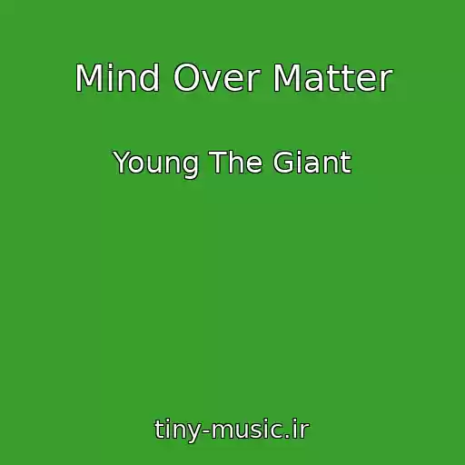 کاور آهنگ Mind Over Matter از Young The Giant
