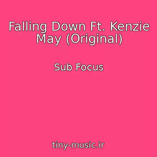 کاور آهنگ Falling Down Ft. Kenzie May (Original) از Sub Focus