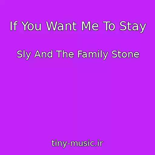 کاور آهنگ If You Want Me To Stay از Sly And The Family Stone