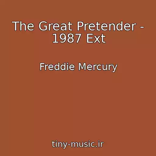 کاور آهنگ The Great Pretender - 1987 Ext از Freddie Mercury