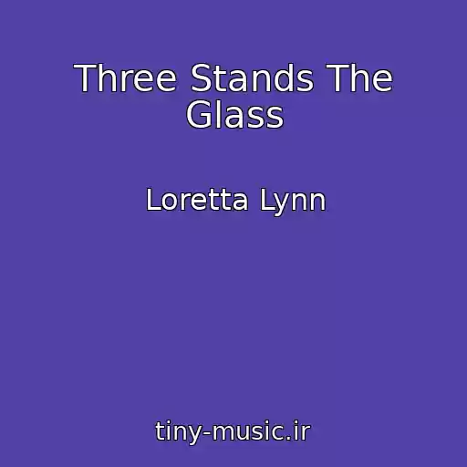 کاور آهنگ Three Stands The Glass از Loretta Lynn
