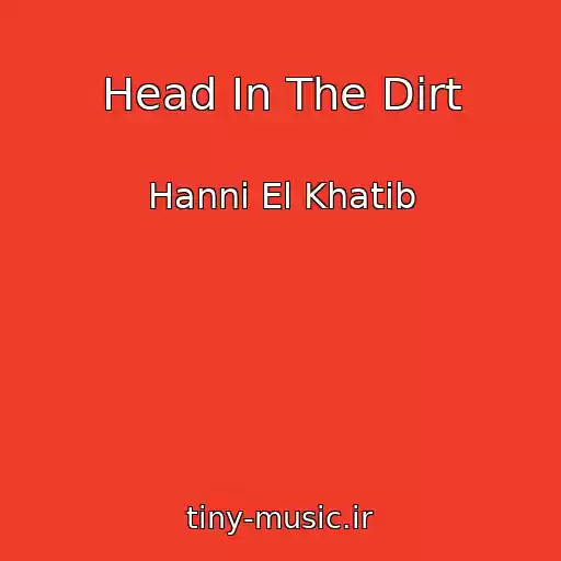 کاور آهنگ Head In The Dirt از Hanni El Khatib
