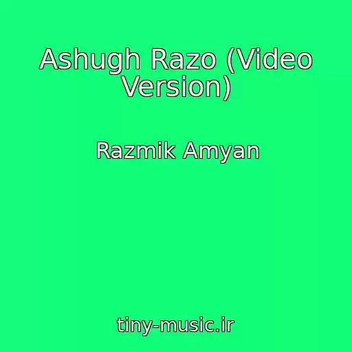 کاور آهنگ Ashugh Razo (Video Version) از Razmik Amyan