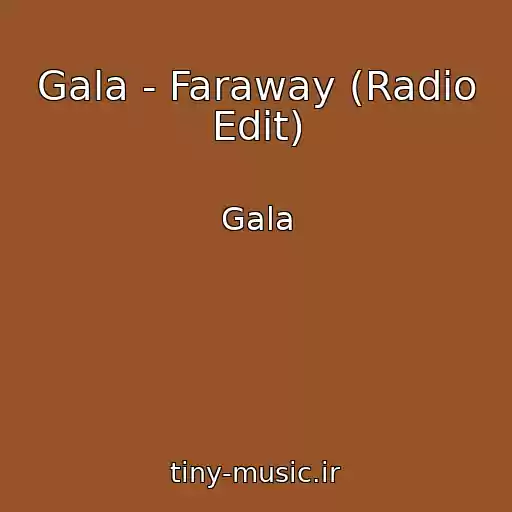 کاور آهنگ Gala - Faraway (Radio Edit) از Gala