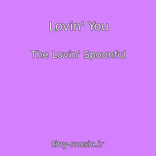 کاور آهنگ Lovin' You از The Lovin' Spoonful