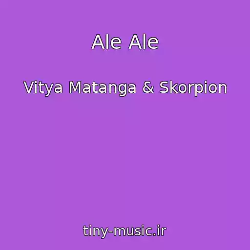 کاور آهنگ Ale Ale از Vitya Matanga & Skorpion