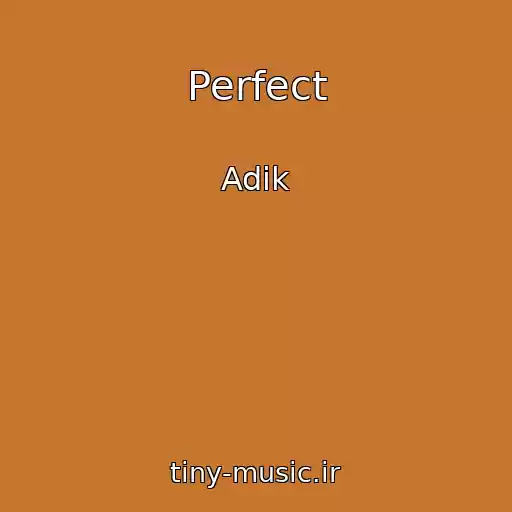 کاور آهنگ Perfect از Adik
