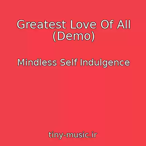 کاور آهنگ Greatest Love Of All (Demo) از Mindless Self Indulgence