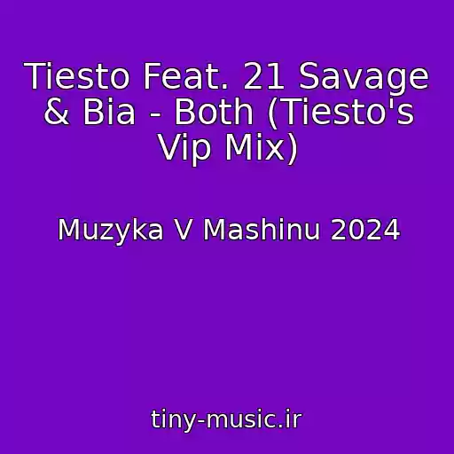 کاور آهنگ Tiesto Feat. 21 Savage & Bia - Both (Tiesto's Vip Mix) از Muzyka V Mashinu 2024