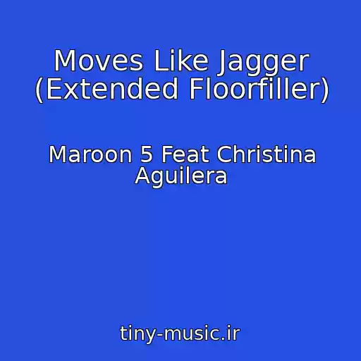 کاور آهنگ Moves Like Jagger (Extended Floorfiller) از Maroon 5 Feat Christina Aguilera