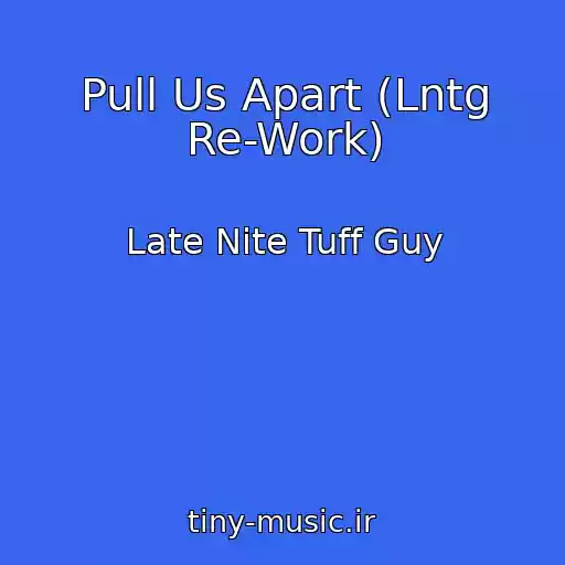 کاور آهنگ Pull Us Apart (Lntg Re-Work) از Late Nite Tuff Guy