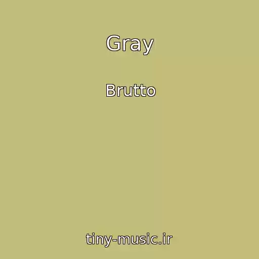 کاور آهنگ Gray از Brutto
