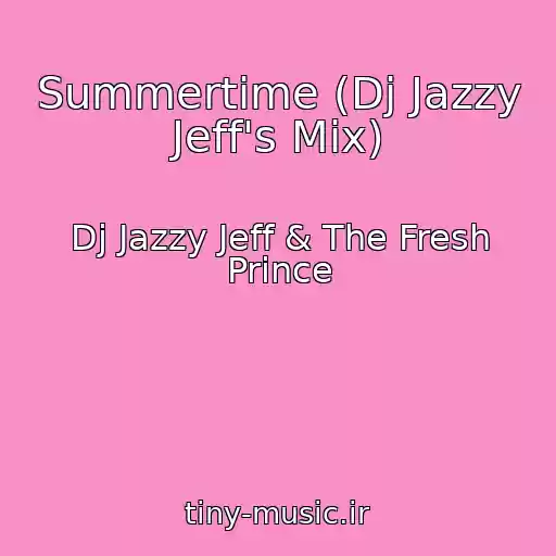 کاور آهنگ Summertime (Dj Jazzy Jeff's Mix) از Dj Jazzy Jeff & The Fresh Prince