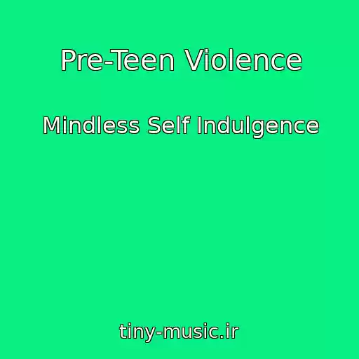 کاور آهنگ Pre-Teen Violence از Mindless Self Indulgence