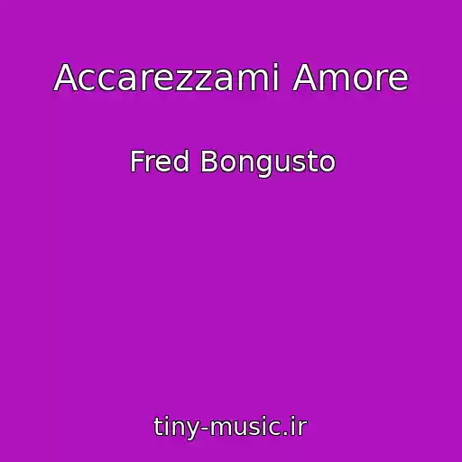 کاور آهنگ Accarezzami Amore از Fred Bongusto