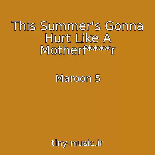 کاور آهنگ This Summer's Gonna Hurt Like A Motherf****r از Maroon 5