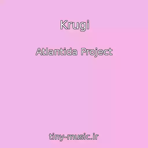 کاور آهنگ Krugi از Atlantida Project