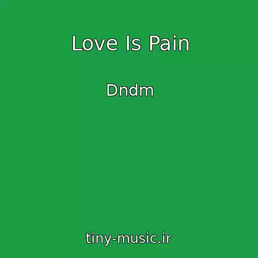 کاور آهنگ Love Is Pain از Dndm