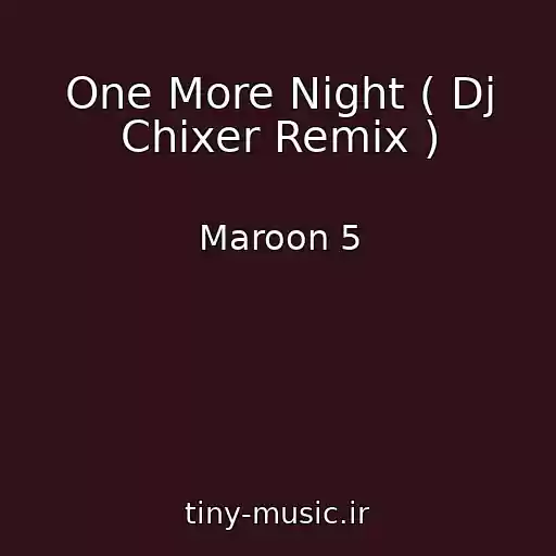 کاور آهنگ One More Night ( Dj Chixer Remix ) از Maroon 5