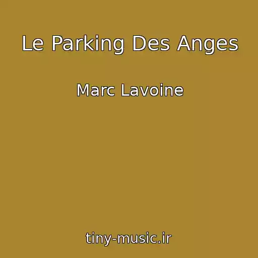 کاور آهنگ Le Parking Des Anges از Marc Lavoine
