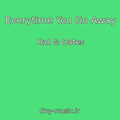 کاور آهنگ Everytime You Go Away از Hall & Oates