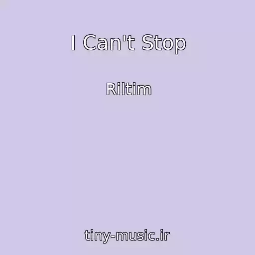 کاور آهنگ I Can't Stop از Riltim