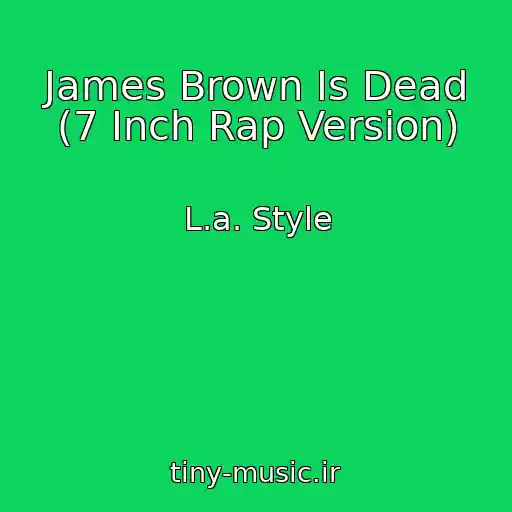 کاور آهنگ James Brown Is Dead (7 Inch Rap Version) از L.a. Style