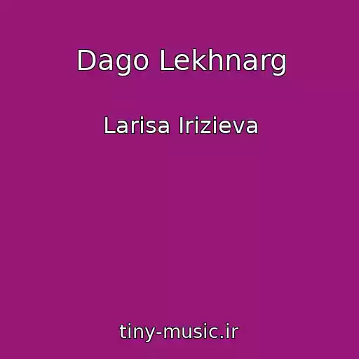 کاور آهنگ Dago Lekhnarg از Larisa Irizieva