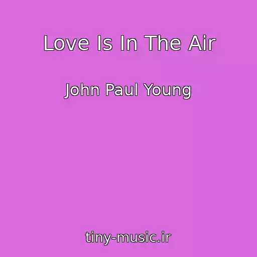 کاور آهنگ Love Is In The Air از John Paul Young
