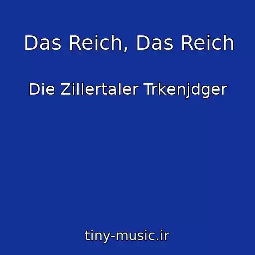 کاور آهنگ Das Reich, Das Reich از Die Zillertaler Trkenjdger