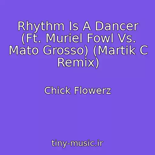 کاور آهنگ Rhythm Is A Dancer (Ft. Muriel Fowl Vs. Mato Grosso) (Martik C Remix) از Chick Flowerz