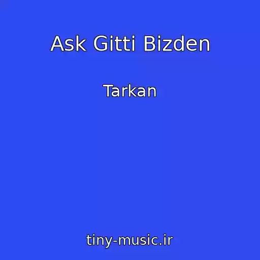 کاور آهنگ Ask Gitti Bizden از Tarkan