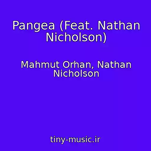 کاور آهنگ Pangea (Feat. Nathan Nicholson) از Mahmut Orhan, Nathan Nicholson
