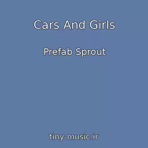 کاور آهنگ Cars And Girls از Prefab Sprout