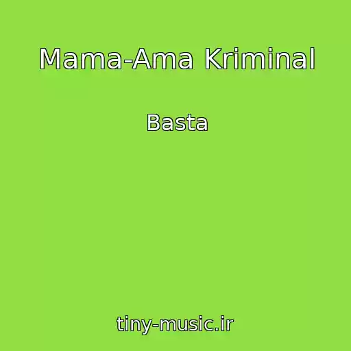 کاور آهنگ Mama-Ama Kriminal از Basta
