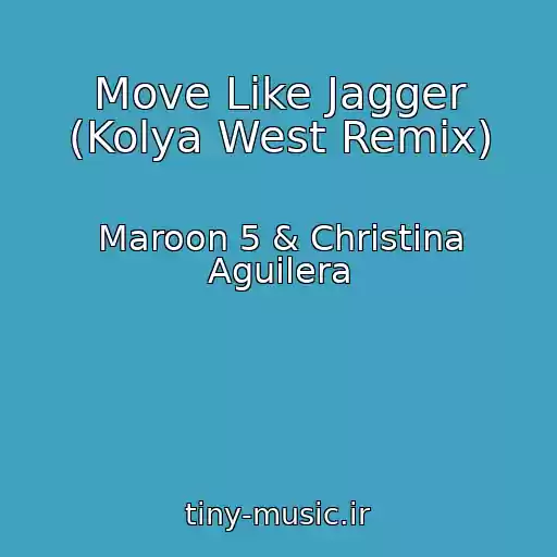 کاور آهنگ Move Like Jagger (Kolya West Remix) از Maroon 5 & Christina Aguilera