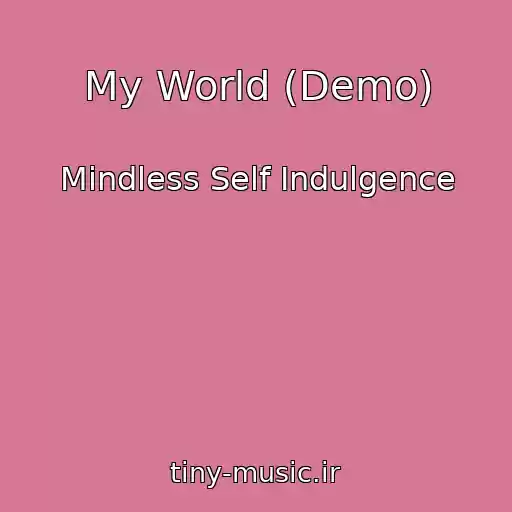 کاور آهنگ My World (Demo) از Mindless Self Indulgence