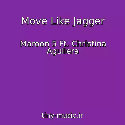 کاور آهنگ Move Like Jagger از Maroon 5 Ft. Christina Aguilera