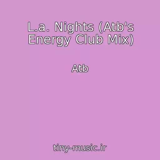 کاور آهنگ L.a. Nights (Atb's Energy Club Mix) از Atb