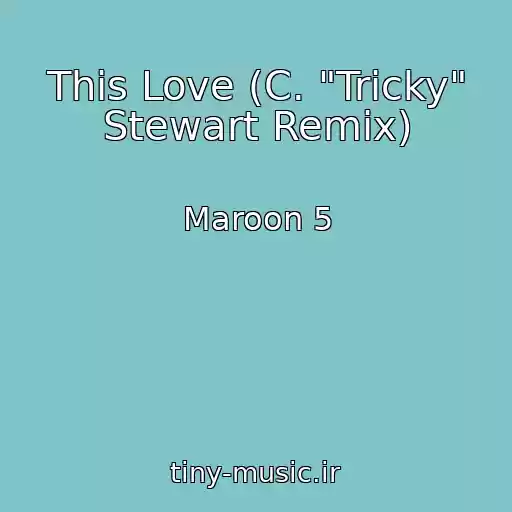 کاور آهنگ This Love (C. "Tricky" Stewart Remix) از Maroon 5