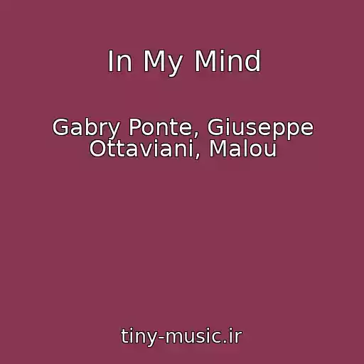 کاور آهنگ In My Mind از Gabry Ponte, Giuseppe Ottaviani, Malou
