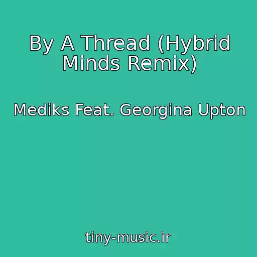 کاور آهنگ By A Thread (Hybrid Minds Remix) از Mediks Feat. Georgina Upton