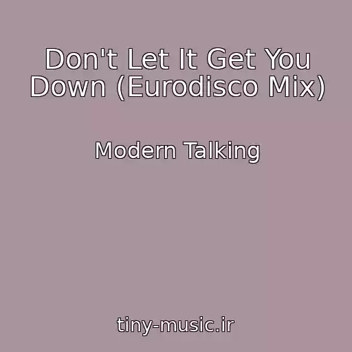 کاور آهنگ Don't Let It Get You Down (Eurodisco Mix) از Modern Talking