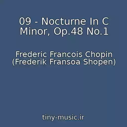 کاور آهنگ 09 - Nocturne In C Minor, Op.48 No.1 از Frederic Francois Chopin (Frederik Fransoa Shopen)