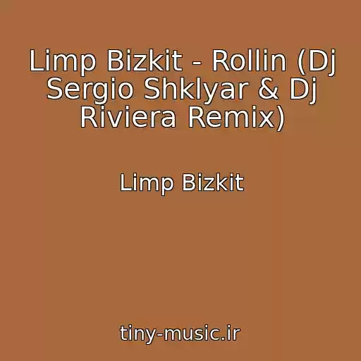 کاور آهنگ Limp Bizkit - Rollin (Dj Sergio Shklyar & Dj Riviera Remix) از Limp Bizkit