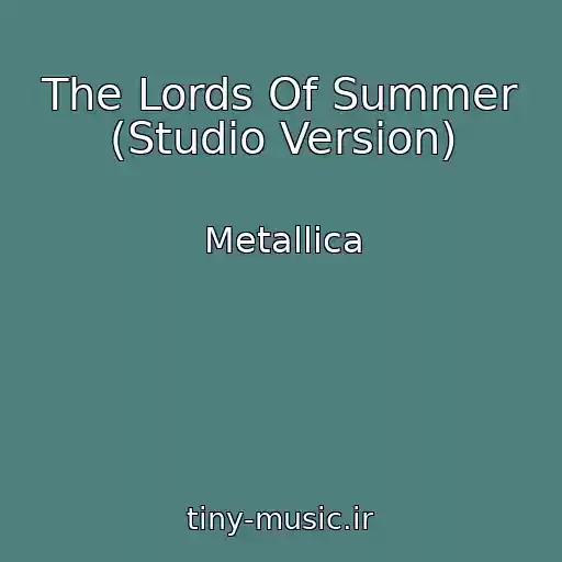کاور آهنگ The Lords Of Summer (Studio Version) از Metallica