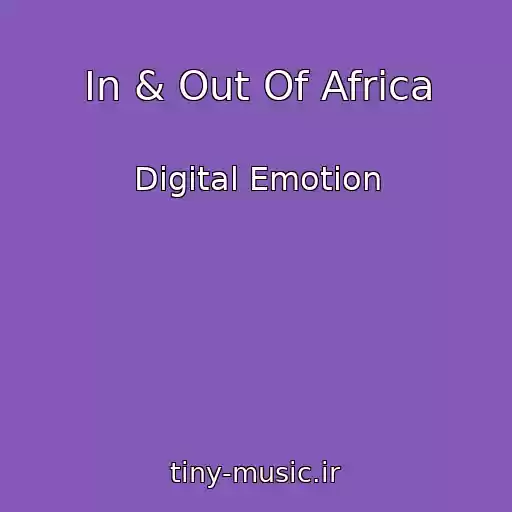 کاور آهنگ In & Out Of Africa از Digital Emotion
