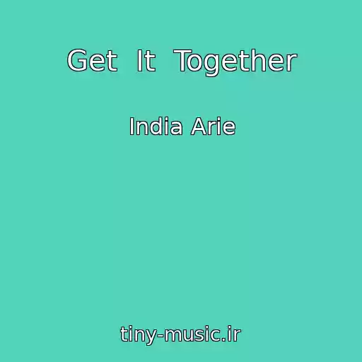 کاور آهنگ Get  It  Together از India Arie